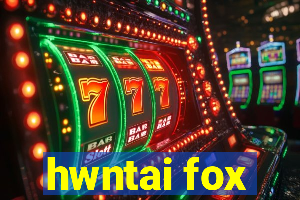 hwntai fox